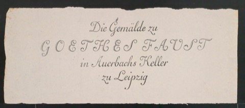 Probedruck für das Titelblatt von Die Gemälde zu Goethes Faust in Auerbachs Keller zu Leipzig