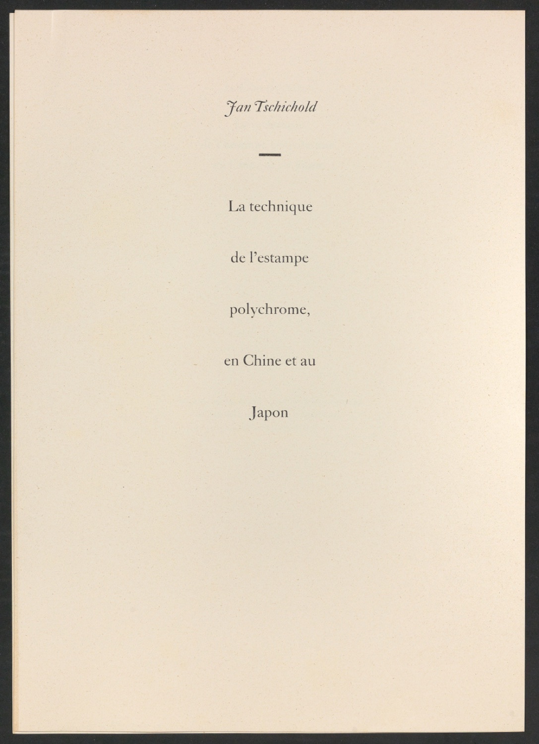 Probedruck für die Titelei von La technique de l'estampe polychrome en Chine et au Japon — Blatt 1