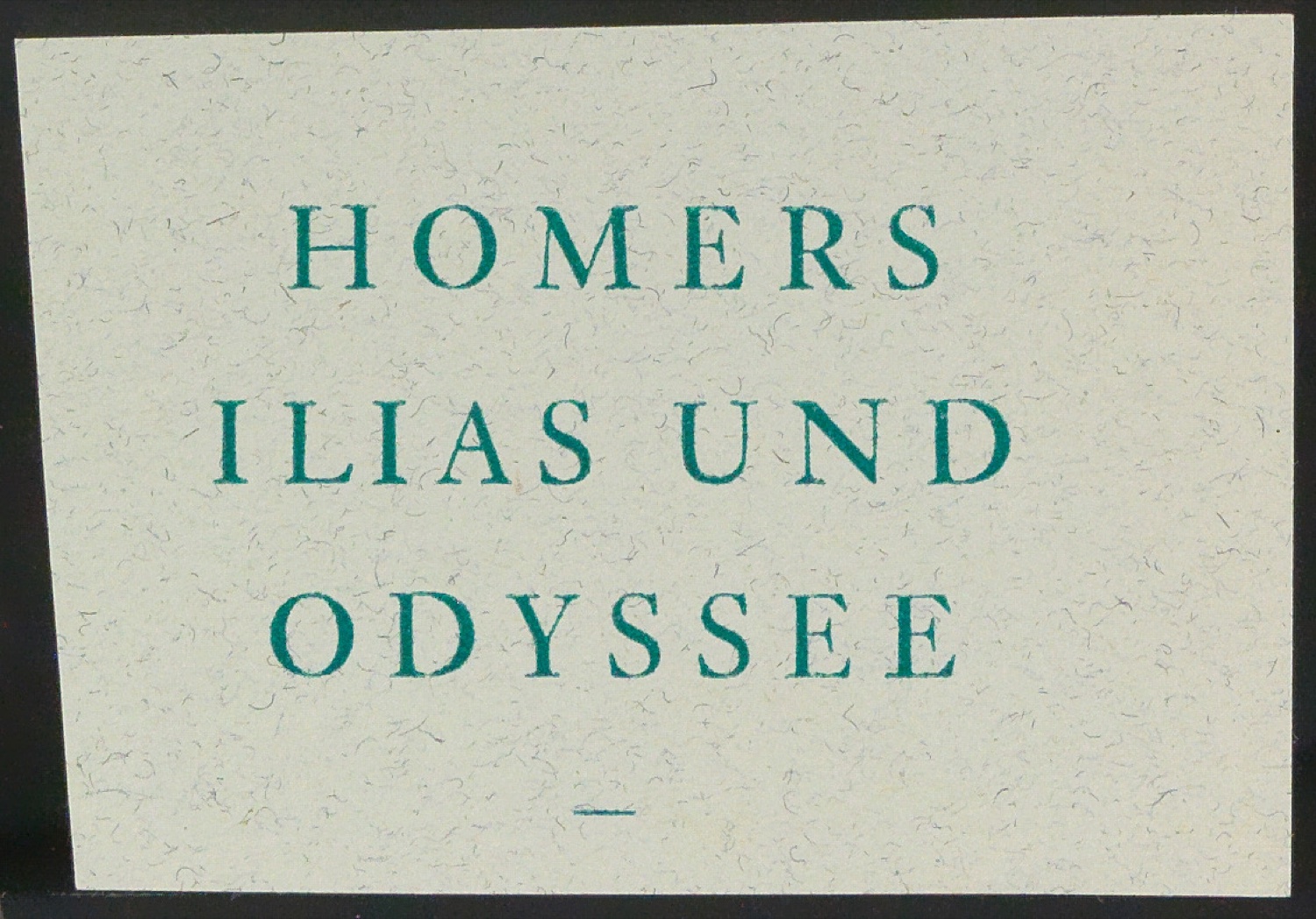 Probedruck von Titelschild für Ilias und Odyssee — Blatt 1