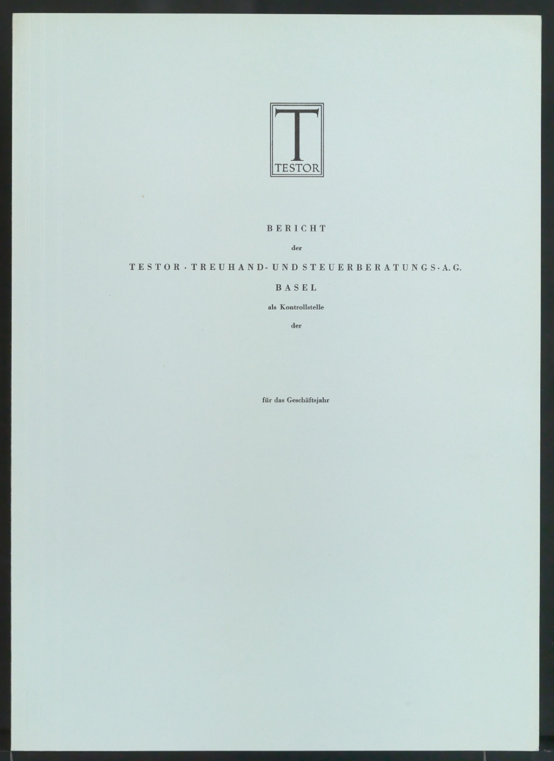 Probedruck für den Umschlag von Bericht der Testor Treuhand- und Steuerberatungs AG Basel — Blatt 1