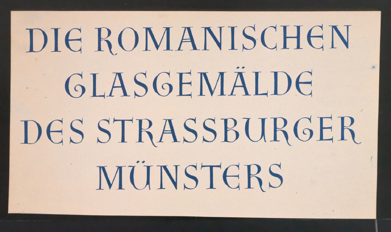 Entwurf und Blaupause für das Titelschild von Die romanischen Glasgemälde des Strassburger Münsters — Blatt 1
