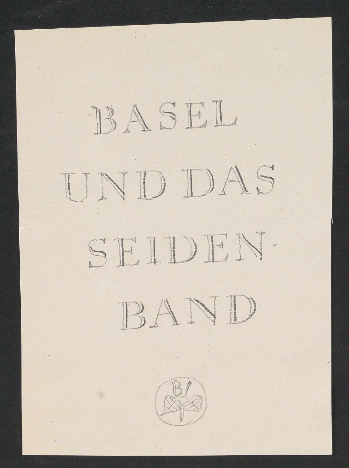 Entwürfe und korrigierte Druckfahnen für Schutzumschlag und Titelblatt von Basel und das Seidenband — Blatt 6