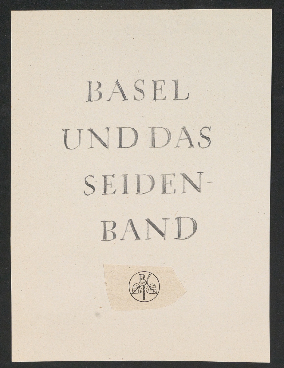 Entwürfe und korrigierte Druckfahnen für Schutzumschlag und Titelblatt von Basel und das Seidenband — Blatt 8