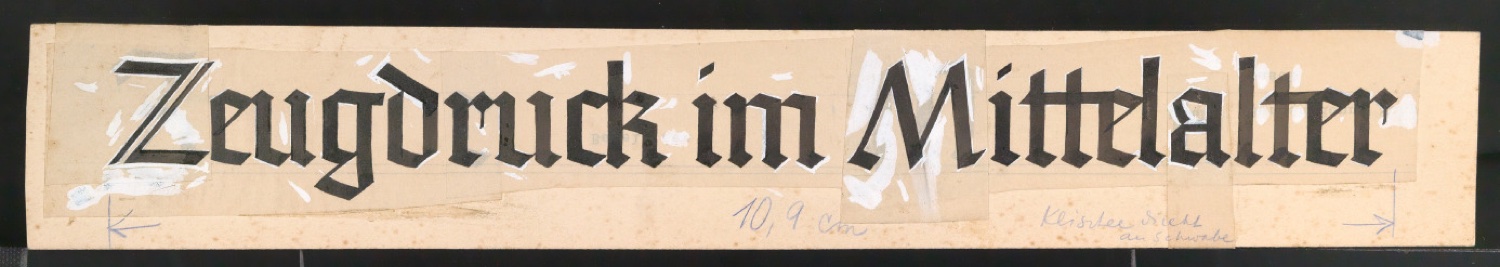 Handschriftlicher Entwurf für den Schriftzug Zeugdruck im Mittelalter — Blatt 1