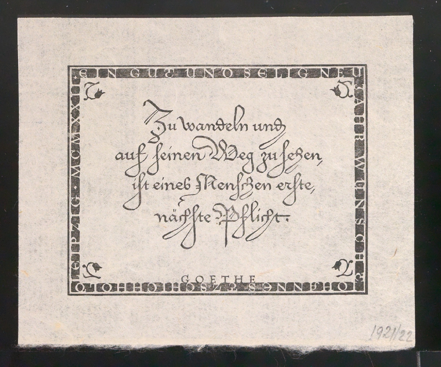 Zu wandeln und auf seinen Weg zu gehen, ist eines Menschen erste, nächste Pflicht. Goethe. Ein gut und selig Neujahr wünscht Johannes Tzschichhold, Leipzig, 1922. — Blatt 1