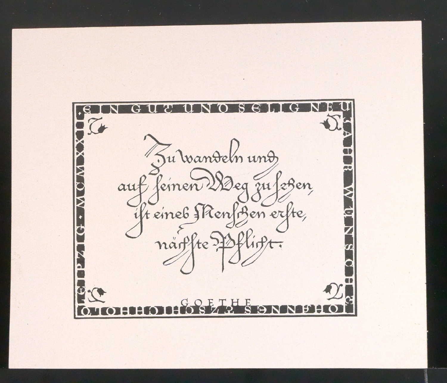 Zu wandeln und auf seinen Weg zu gehen, ist eines Menschen erste, nächste Pflicht. Goethe. Ein gut und selig Neujahr wünscht Johannes Tzschichhold, Leipzig, 1922. — Blatt 5